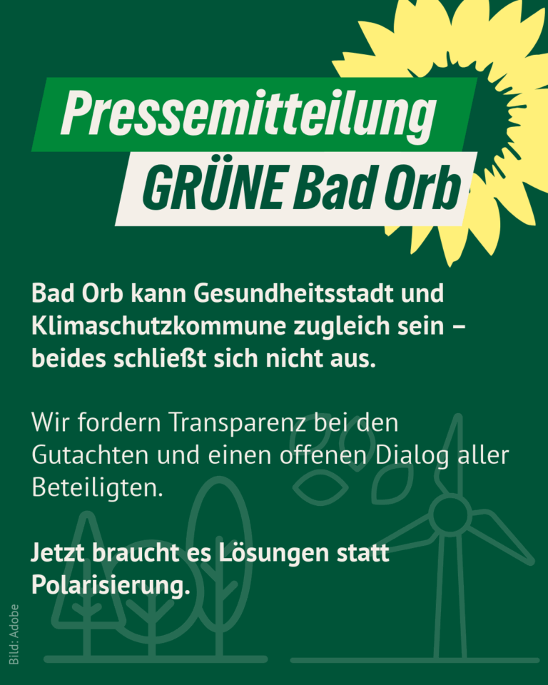 Pressemitteilung: Klimaschutz, Gesundheit und Transparenz gehören zusammen – GRÜNE Bad Orb fordern sachlichen Dialog zu Windkraft und Heilwald