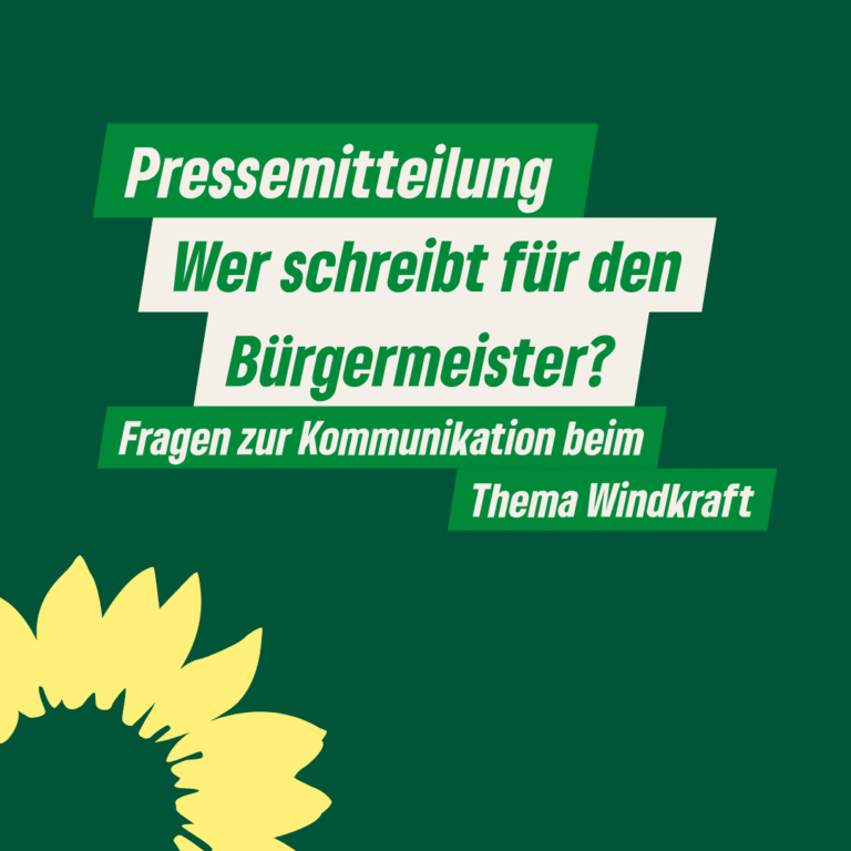 Pressemitteilung: Welche Rolle spielt Peter Tauber bei der Kommunikation des Bürgermeisters? – GRÜNE-Fraktion fordert Transparenz bei Pressemitteilung zum Windpark